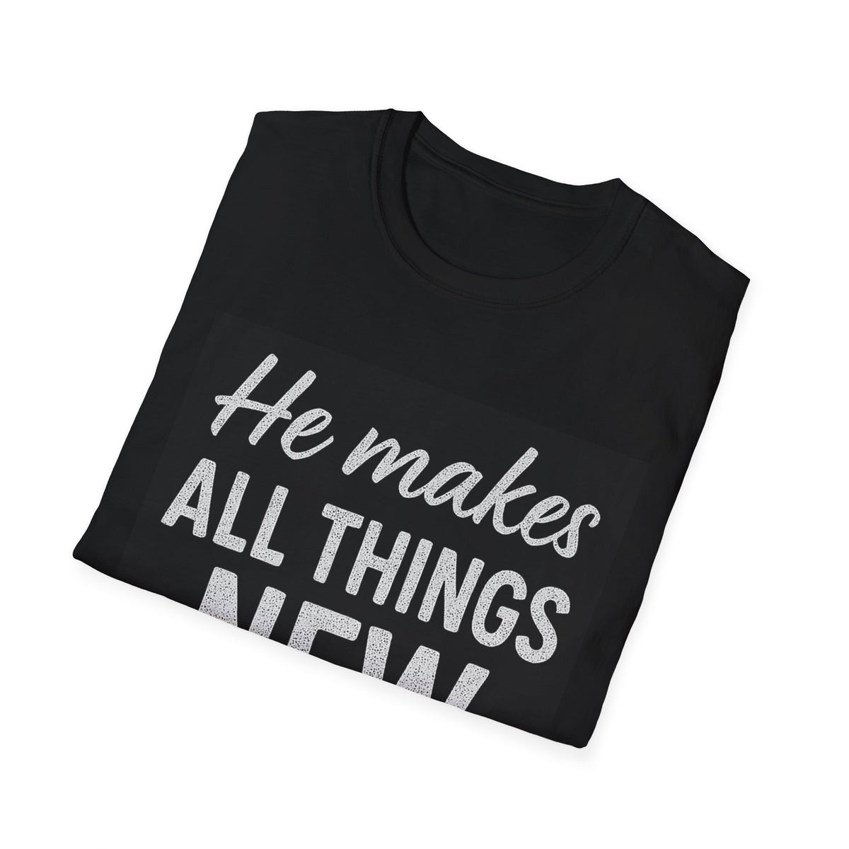 He Makes All Things New T-Shirt – Christian Scripture Rev 21:5 Inspirational Tee