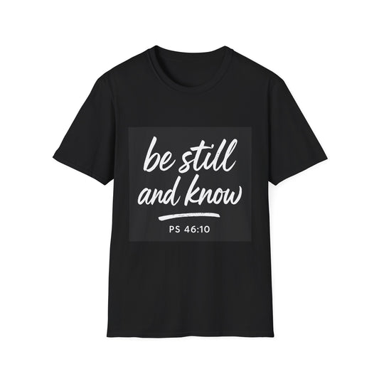 Be Still and Know T-Shirt — Psalm 46:10 Inspirational Faith Tee